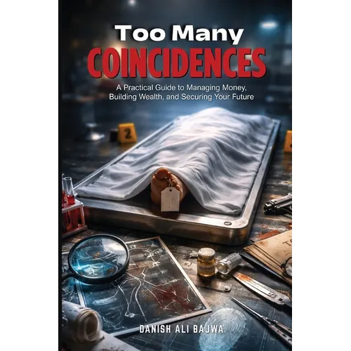 Too Many Coincidences: A Pattern Behind Sudden and Mysterious Deaths - Paperback