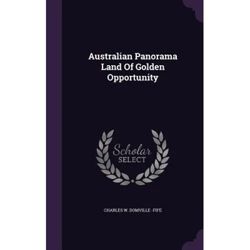 Australian Panorama Land Of Golden Opportunity - Hardcover