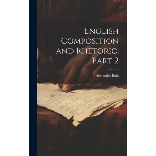 English Composition and Rhetoric, Part 2 - Hardcover