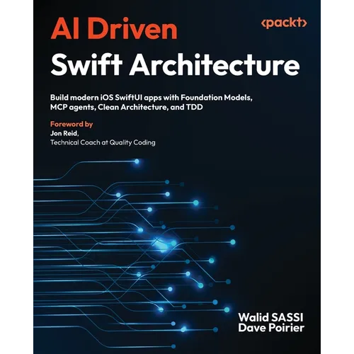 AI Driven Swift Architecture: Build modern iOS SwiftUI apps with Foundation Models, MCP agents, Clean Architecture, and TDD - Paperback