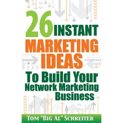26 Instant Marketing Ideas to Build Your Network Marketing Business - Paperback