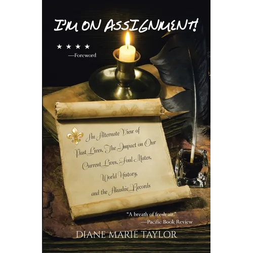 I'm on Assignment!: An Alternate View of Past Lives, The Impact on Our Current Lives, Soul Mates, World History, and the Akashic Records - Paperback