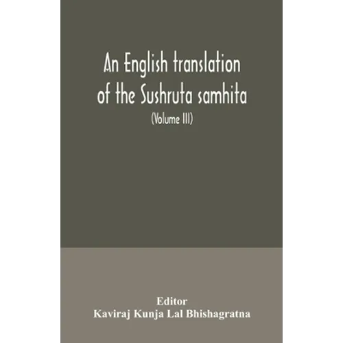 An English translation of the Sushruta samhita; With a full and Comprehensive introduction, Additional, texts, Different, Readings, Notes, Comparative - Paperback