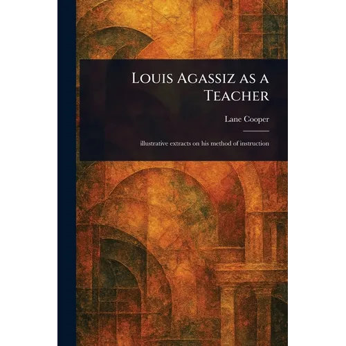 Louis Agassiz as a Teacher - Paperback