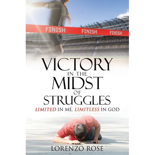 Victory in the Midst of Struggles: Limited in Me, Limitless in God - Paperback