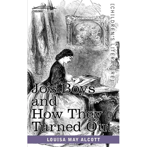Jo's Boys and How They Turned Out: A Sequel to Little Men - Paperback