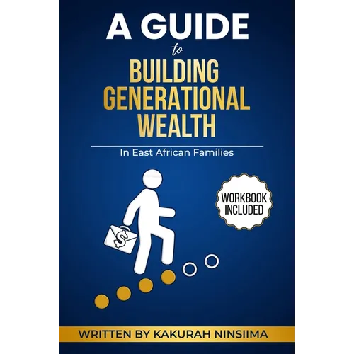 A Guide to Building Generational Wealth in East African Families - Paperback