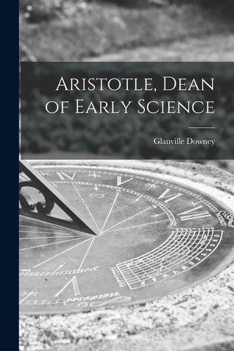 Aristotle, Dean of Early Science - Paperback