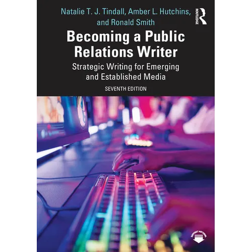 Becoming a Public Relations Writer: Strategic Writing for Emerging and Established Media - Paperback