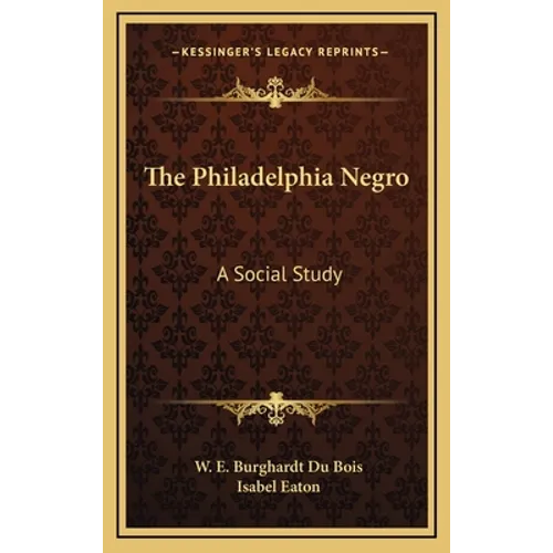 The Philadelphia Negro: A Social Study - Hardcover