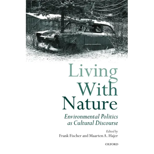 Living with Nature: Environmental Politics as Cultural Discourse - Paperback
