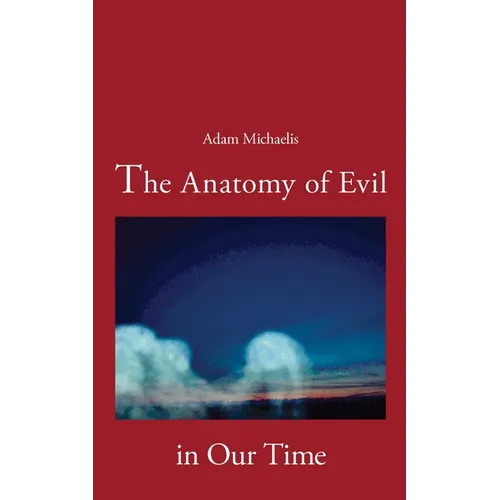 The Anatomy of Evil in Our Time - Paperback
