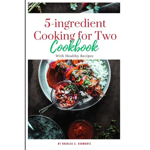 5-ingredient Cooking for Two cookbook 2024: The ultimate 5-ingredient cookbook for two meal, slow cooker, Healthy Recipes including pictures - Paperback