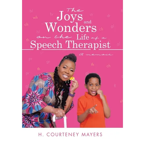 The Joys and Wonders on the Life of a Speech Therapist: A memoir