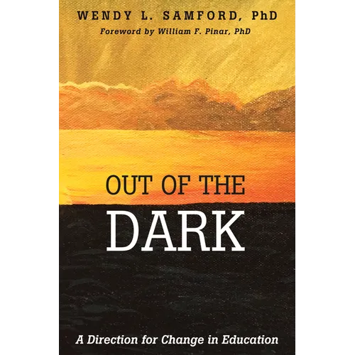 Out of the Dark: A Direction for Change in Education - Paperback