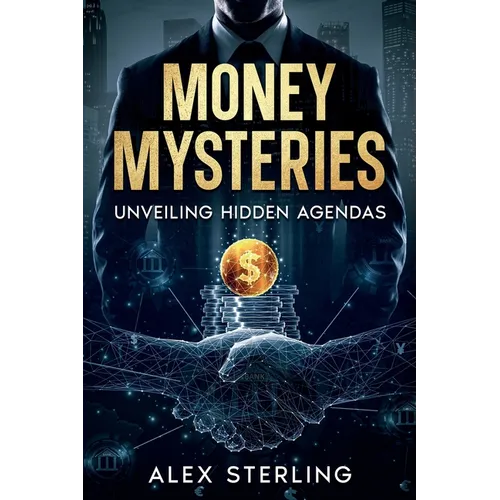 Money Mysteries: Unveiling Hidden Agendas - Paperback