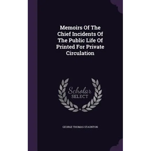 Memoirs Of The Chief Incidents Of The Public Life Of Printed For Private Circulation - Hardcover