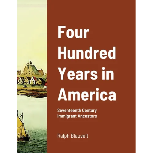 Four Hundred Years in America: Seventeenth Century Immigrant Ancestors - Paperback