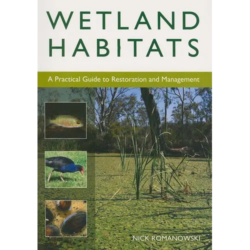 Wetland Habitats: A Practical Guide to Restoration and Management - Paperback