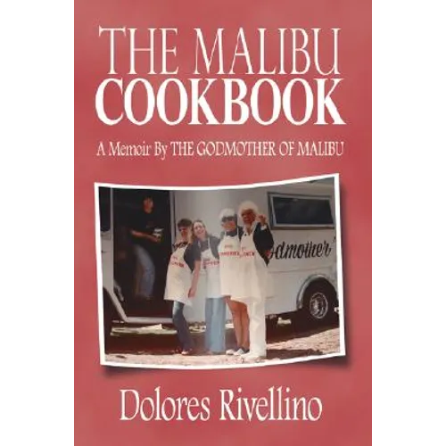 The Malibu Cookbook: A Memoir by the Godmother of Malibu - Hardcover