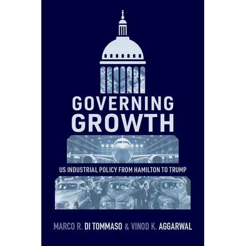 Governing Growth: Us Industrial Policy from Hamilton to Trump - Paperback