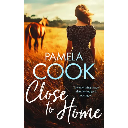 Close to Home: A Heartfelt Women's Fiction Novel about Family, Forgiveness and Finding Your Way Back - Paperback