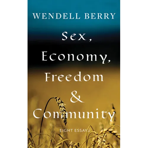 Sex, Economy, Freedom, & Community: Eight Essays - Paperback