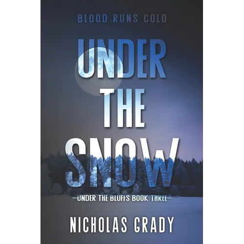 Under the Snow: Blood runs cold (Under the Bluffs Trilogy) - Paperback