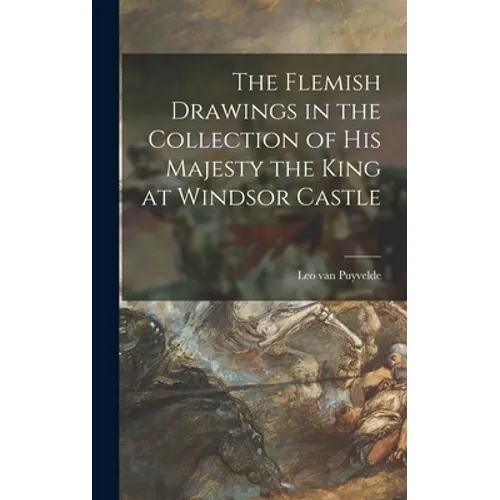 The Flemish Drawings in the Collection of His Majesty the King at Windsor Castle - Hardcover