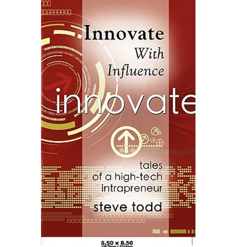 Innovate with Influence: Tales of a High-Tech Intrapreneur - Paperback
