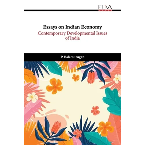 Essays on Indian Economy: Contemporary Developmental Issues of India - Paperback