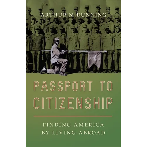 Passport to Citizenship: Finding America by Living Abroad - Paperback