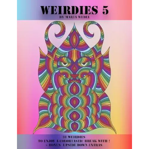 Weirdies 5: A Weirdie a Day ! A Coloring experience for all ! - Paperback