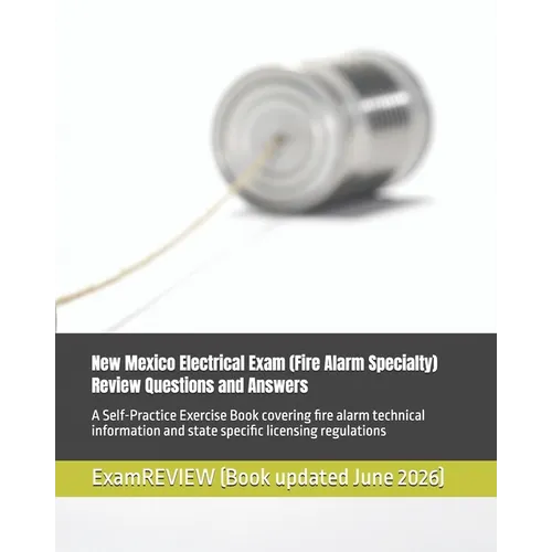 New Mexico Electrical Exam (Fire Alarm Specialty) Review Questions and Answers: A Self-Practice Exercise Book covering fire alarm technical informatio