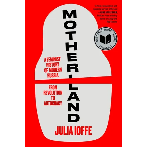 Motherland: A Feminist History of Modern Russia, from Revolution to Autocracy