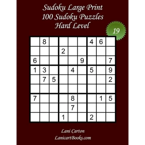 Sudoku Large Print for Adults - Hard Level - N°19: 100 Hard Sudoku Puzzles - Puzzle Big Size (8.3