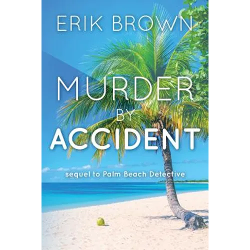 Murder By Accident: Sequel to Palm Beach Detective - Paperback