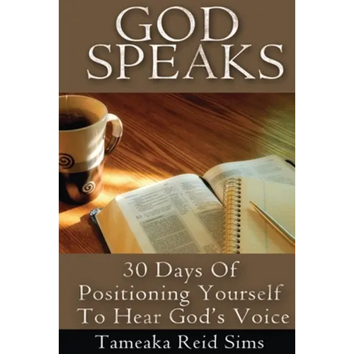 God Speaks: 30 Days of Positioning Yourself to Hear God's Voice - Paperback
