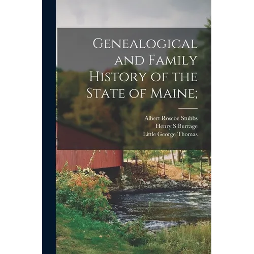Genealogical and Family History of the State of Maine; - Paperback