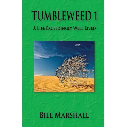Tumbleweed 1: A Life Exceedingly Well Lived - Paperback