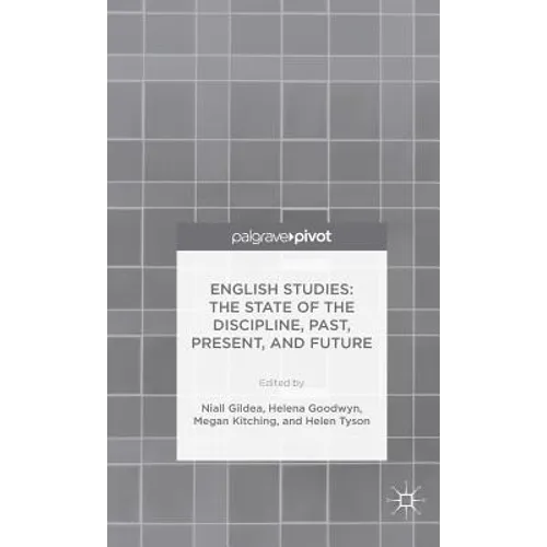 English Studies: The State of the Discipline, Past, Present, and Future - Hardcover