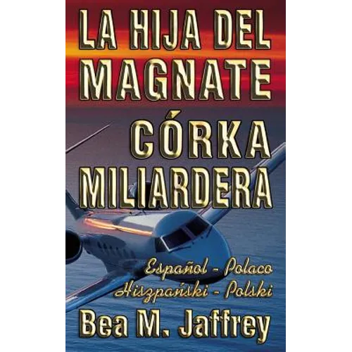 La Hija del Magnate - Córka Miliardera - Edición Bilingüe - 