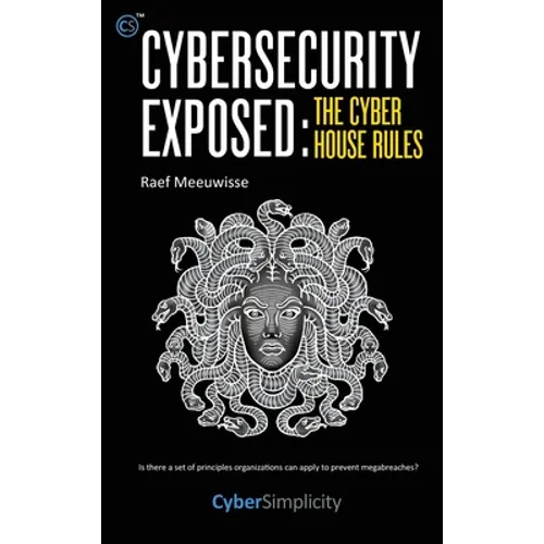 Cybersecurity Exposed: The Cyber House Rules