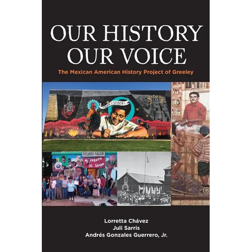 Our History Our Voice: The Mexican American History Project of Greeley