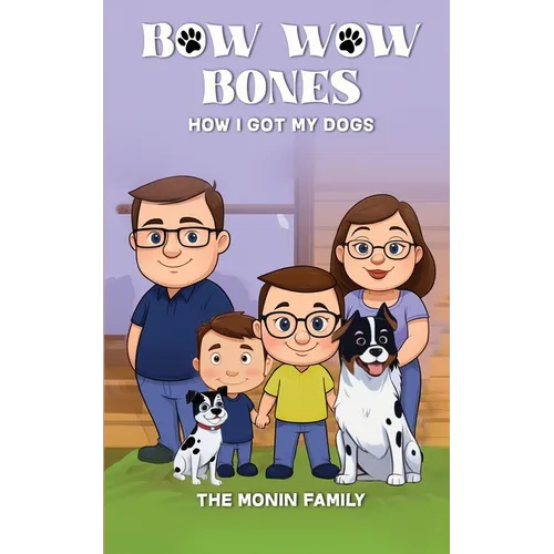 Bow Wow Bones: How I Got My Dogs - Paperback