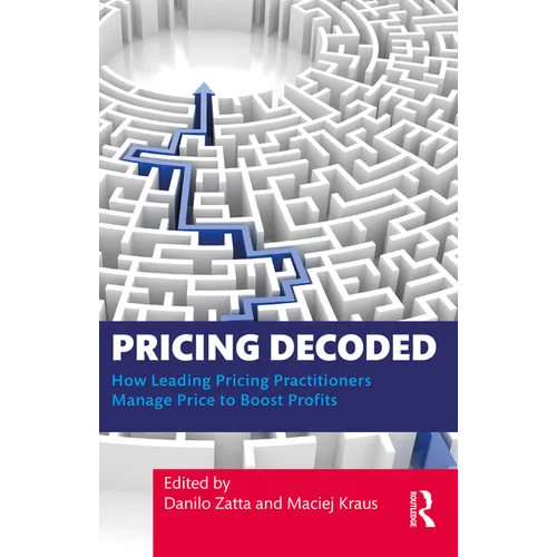 Pricing Decoded: How Leading Pricing Practitioners Manage Price to Boost Profits - Paperback