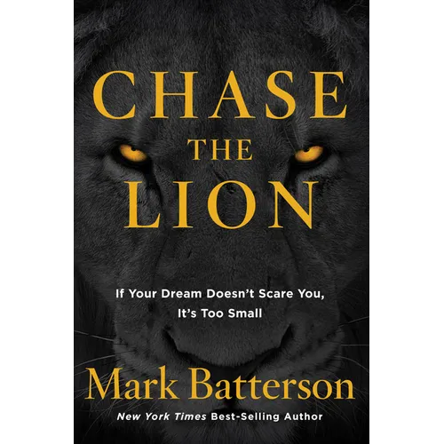 Chase the Lion: If Your Dream Doesn't Scare You, It's Too Small - Paperback