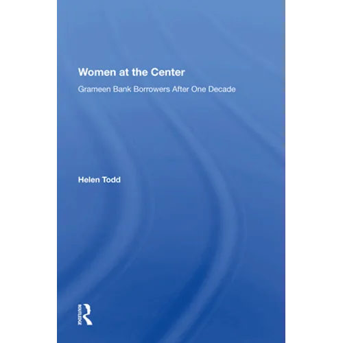 Women at the Center: Grameen Bank Borrowers After One Decade - Paperback
