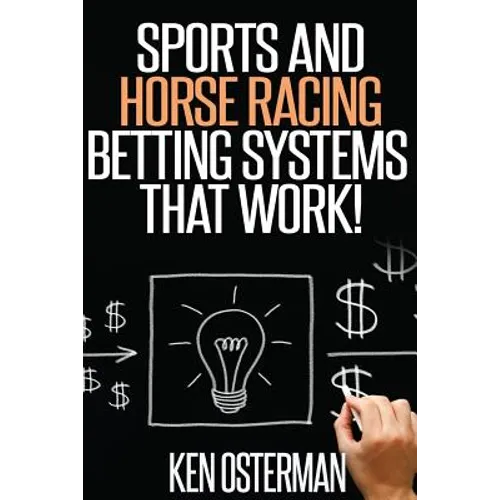 Sports and Horse Racing Betting Systems That Work! - Paperback