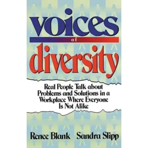 Voices of Diversity: Real People Talk about Problems and Solutions in a Workplace Where Everyone Is Not Alike - Paperback